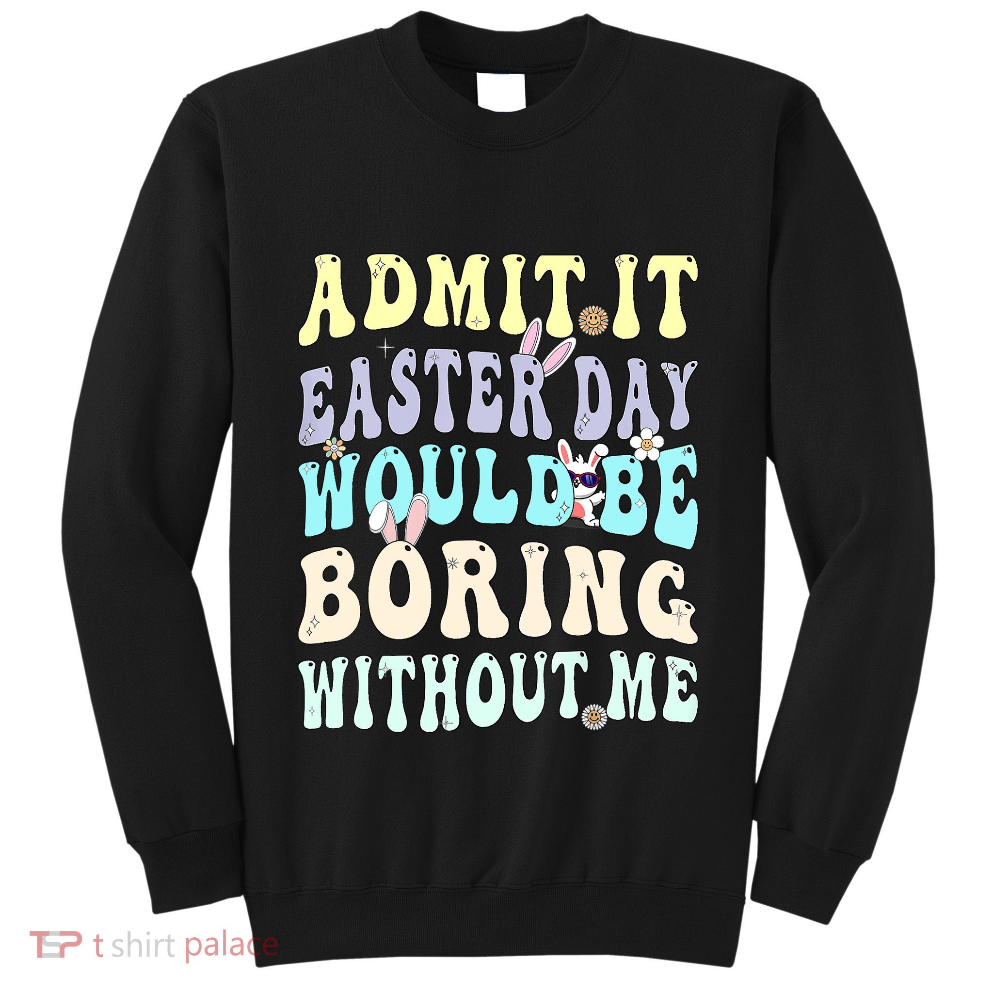 Funny Easter For Easter Bunny For Women Easter Tall Sweatshirt