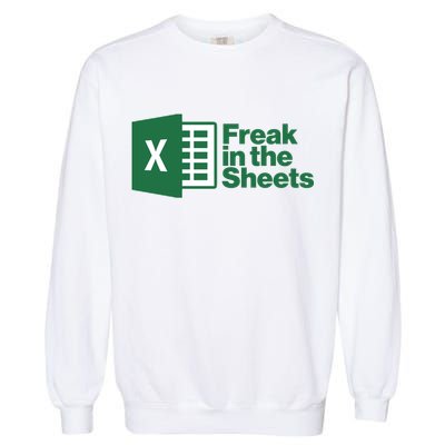 Funny Excel Freak In The Sheets Garment-Dyed Sweatshirt