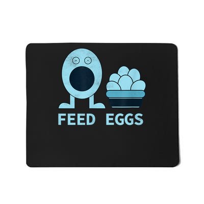 Feed Eggs Mousepad