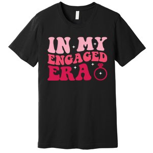 Funny Engagement Fiance In My Engaged Era Bachelorette Party Premium T-Shirt