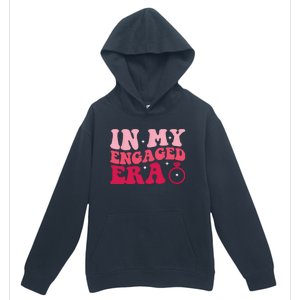 Funny Engagement Fiance In My Engaged Era Bachelorette Party Urban Pullover Hoodie