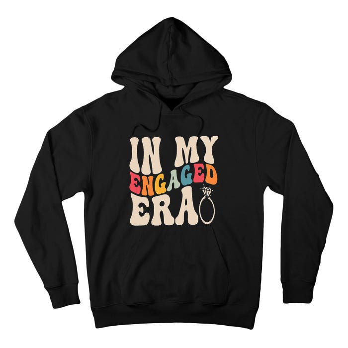 Funny Engagement Fiance In My Engaged Era Bachelorette Party Tall Hoodie