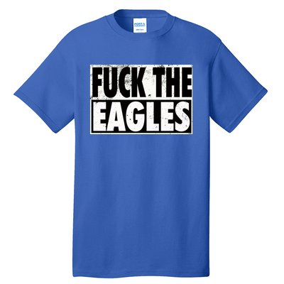 Fuck Eagles Tall T-Shirt