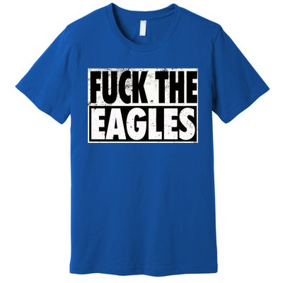 Fuck Eagles Premium T-Shirt