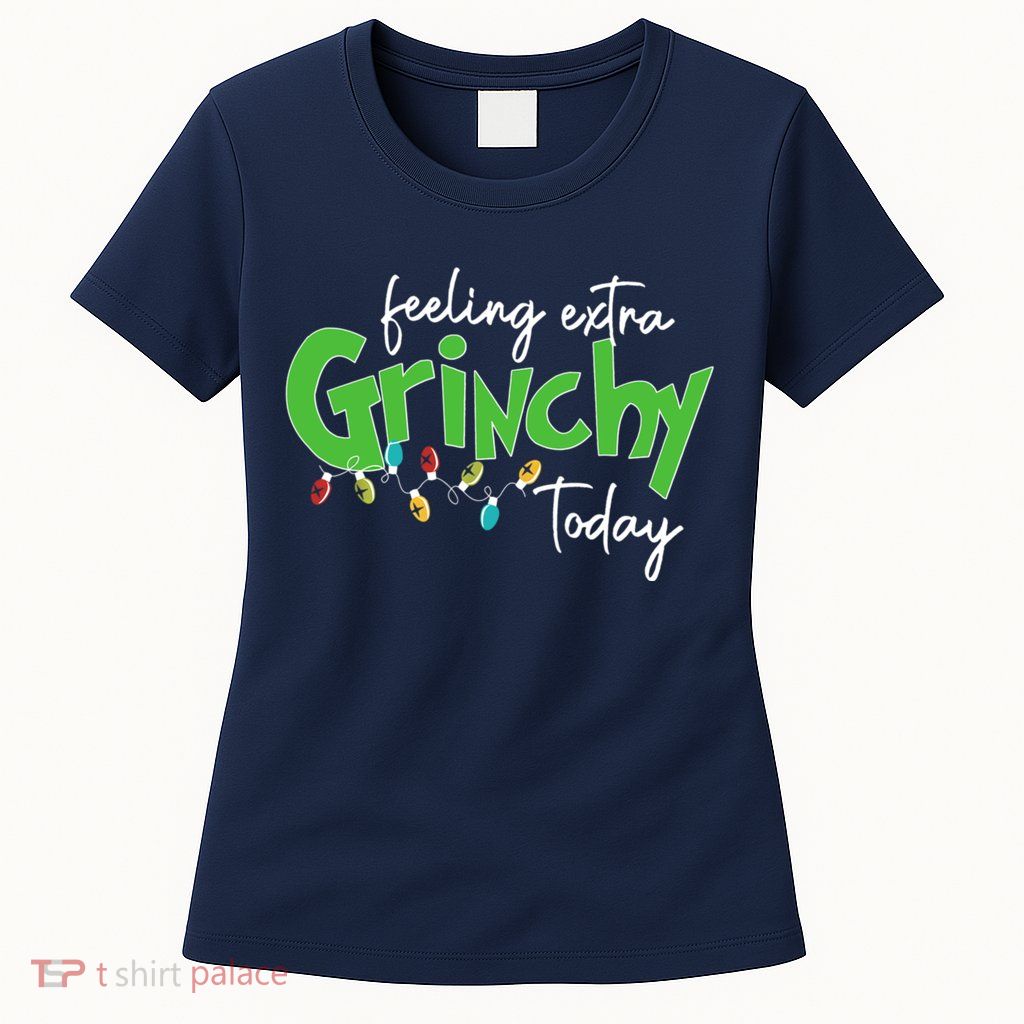 Feeling Extra Grinchy Today Christmas Xmas Lights Pullover Womens T-Shirt