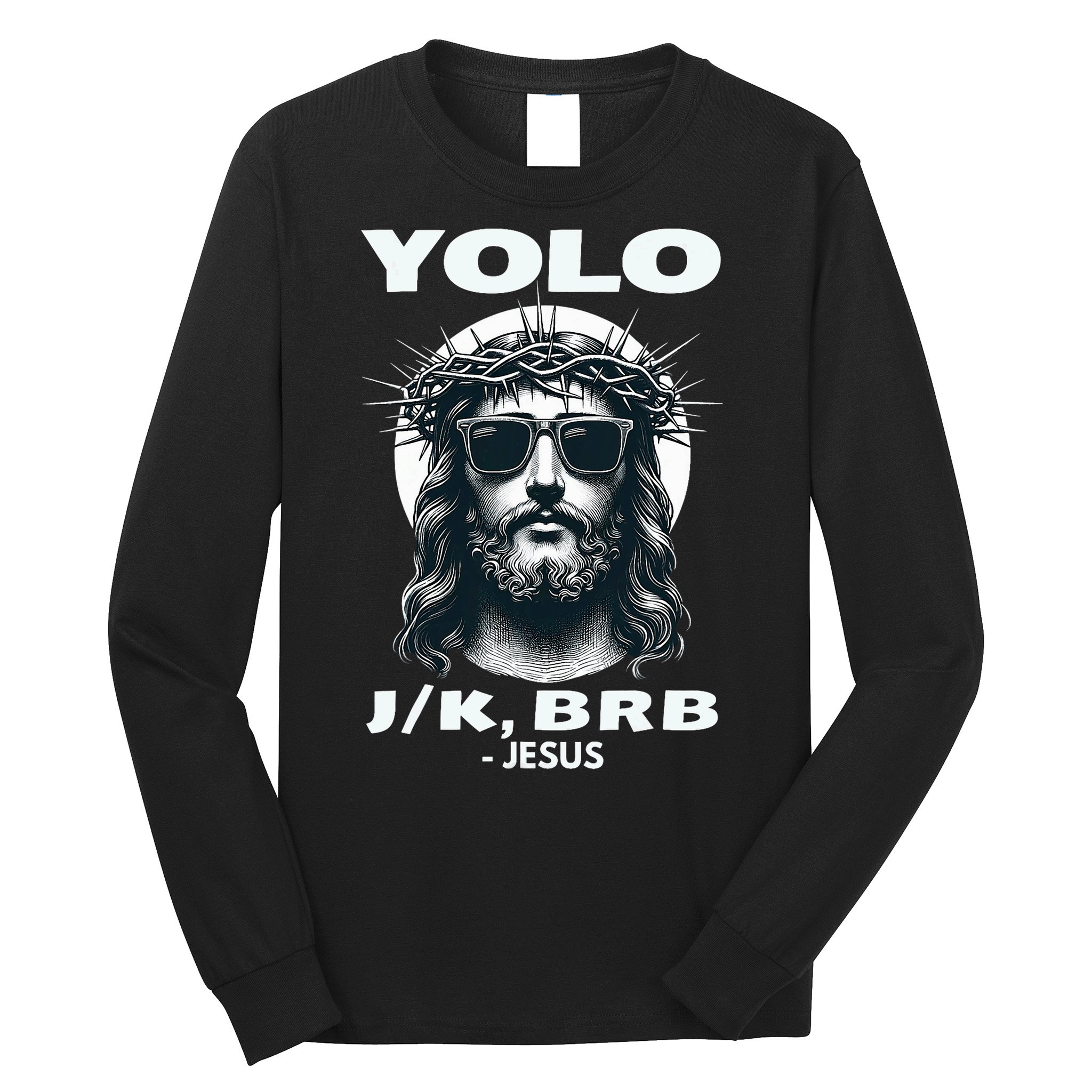 Funny Easter Gifts Christian Resurrection Yolo Jk Brb Jesus Long Sleeve Shirt