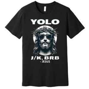 Funny Easter Gifts Christian Resurrection Yolo Jk Brb Jesus Premium T-Shirt