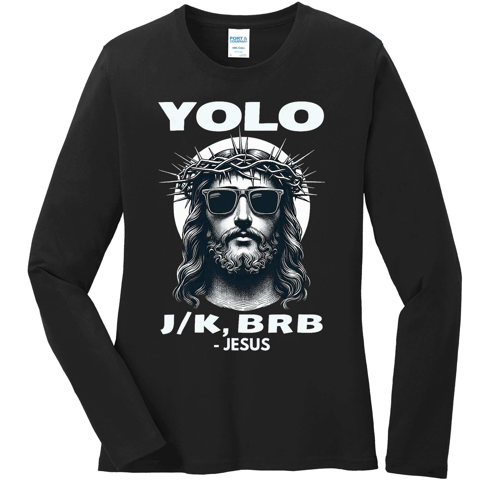 Funny Easter Gifts Christian Resurrection Yolo Jk Brb Jesus Ladies Long Sleeve Shirt
