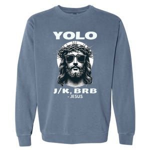 Funny Easter Gifts Christian Resurrection Yolo Jk Brb Jesus Garment-Dyed Sweatshirt