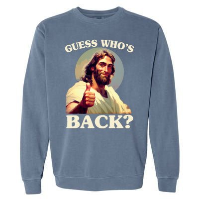 Funny Easter Guess Whos Back Jesus Garment-Dyed Sweatshirt