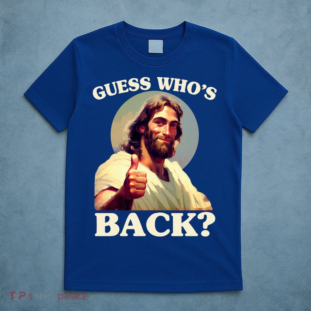 Funny Easter Guess Whos Back Jesus T-Shirt