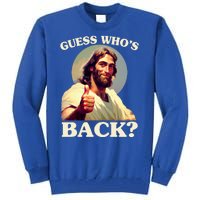 Funny Easter Guess Whos Back Jesus Tall Sweatshirt