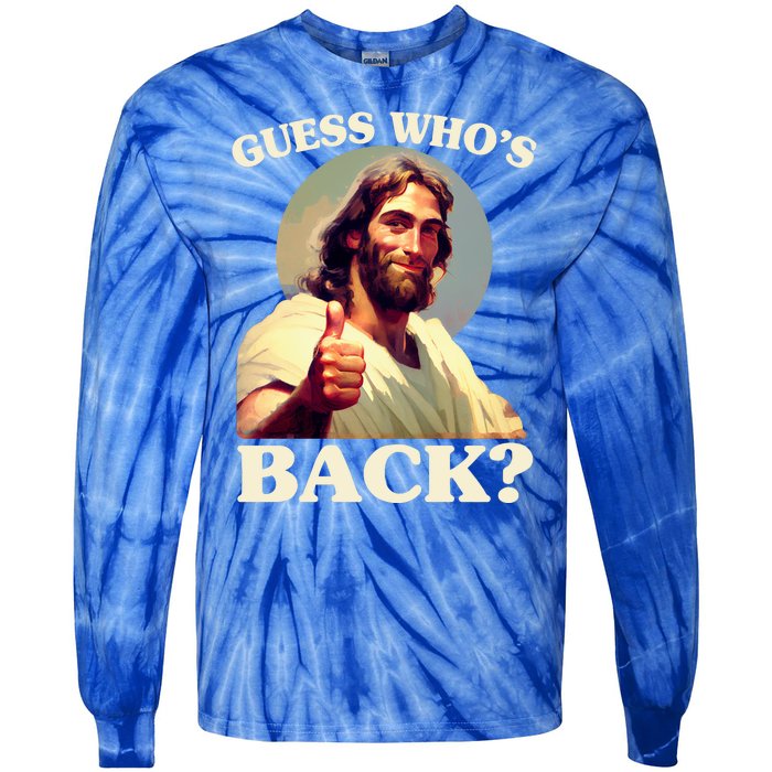 Funny Easter Guess Whos Back Jesus Tie-Dye Long Sleeve Shirt