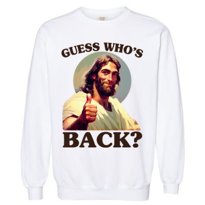 Funny Easter Guess Whos Back Jesus Garment-Dyed Sweatshirt
