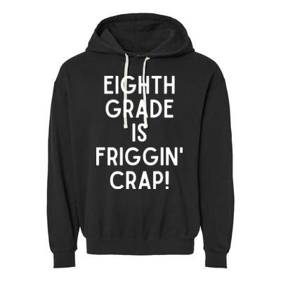 Funny Eighth Grade Is Friggin Crap Garment-Dyed Fleece Hoodie