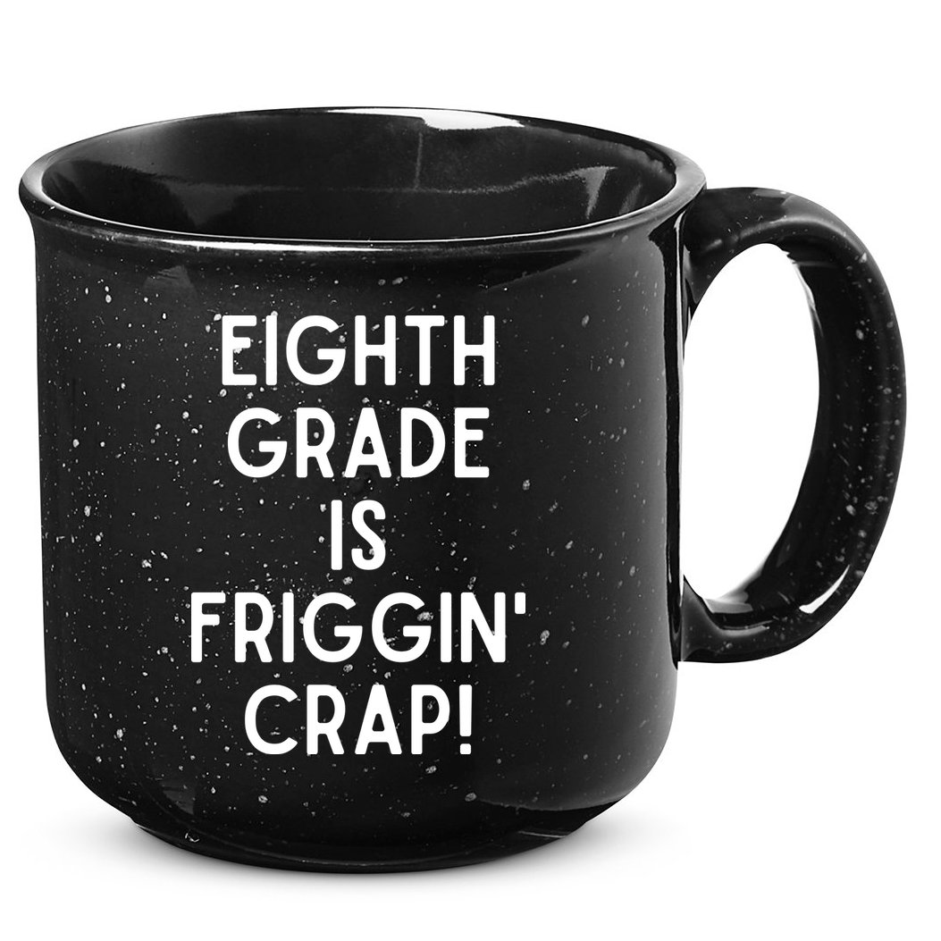 Funny Eighth Grade Is Friggin Crap 15oz Campfire Ceramic Mug