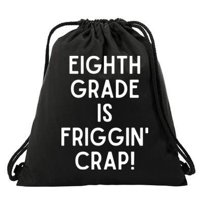 Funny Eighth Grade Is Friggin Crap Drawstring Bag