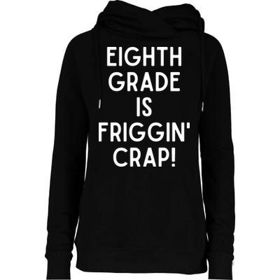 Funny Eighth Grade Is Friggin Crap Womens Funnel Neck Pullover Hood
