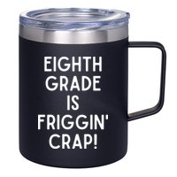 Funny Eighth Grade Is Friggin Crap 12oz Stainless Steel Coffee Mug