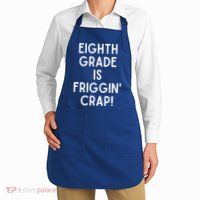 Funny Eighth Grade Is Friggin Crap Apron