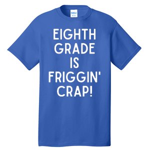 Funny Eighth Grade Is Friggin Crap Tall T-Shirt