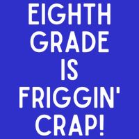 Funny Eighth Grade Is Friggin Crap Button