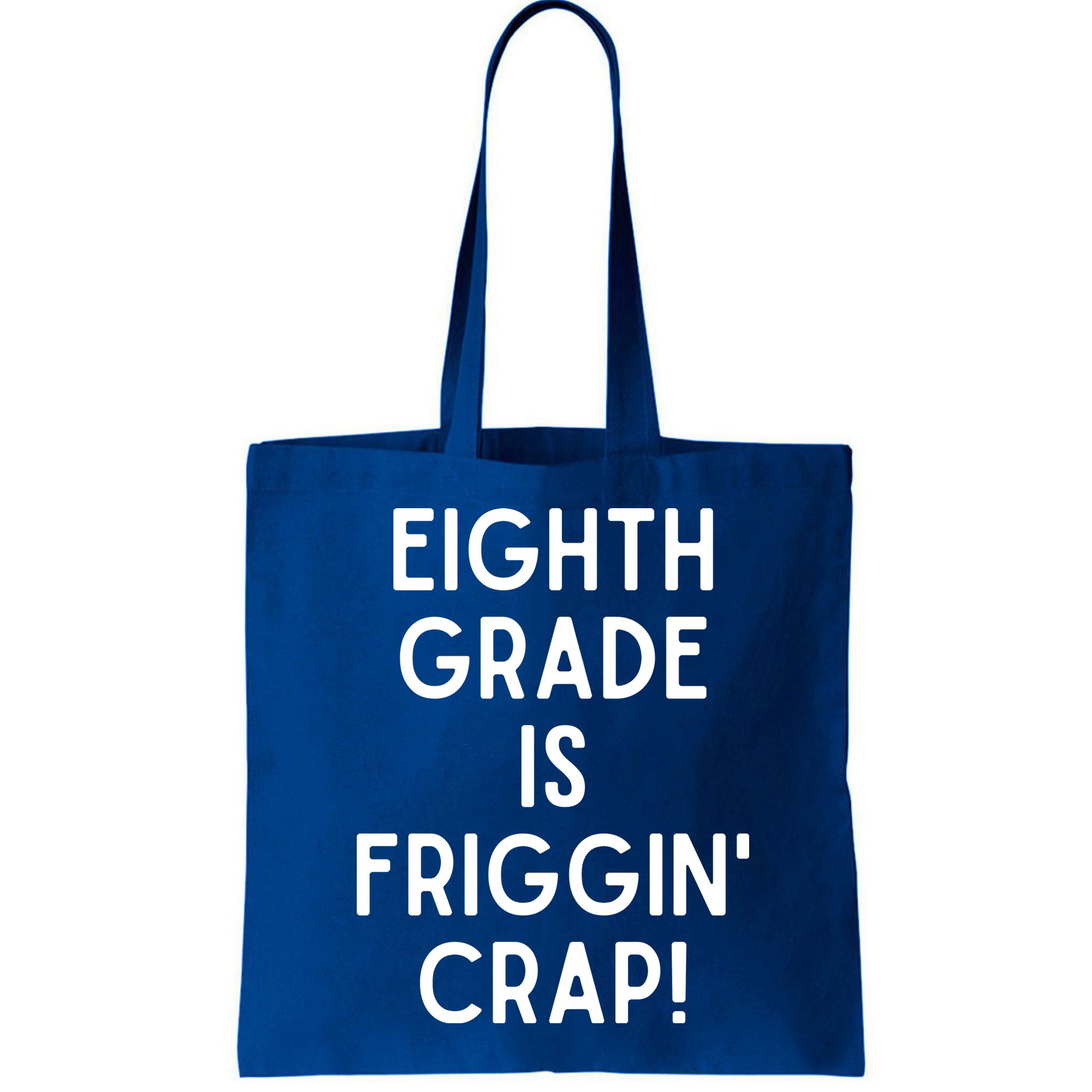 Funny Eighth Grade Is Friggin Crap Bag