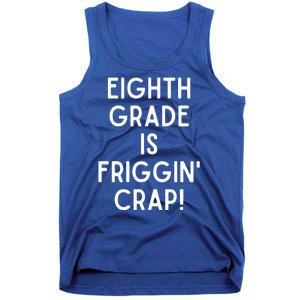 Funny Eighth Grade Is Friggin Crap Tank Top