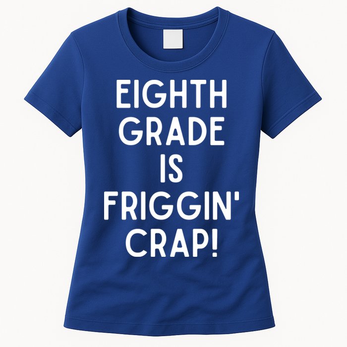 Funny Eighth Grade Is Friggin Crap Womens T-Shirt