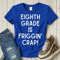 Funny Eighth Grade Is Friggin Crap Womens T-Shirt