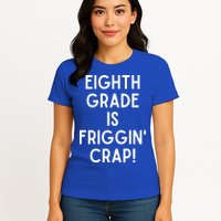 Funny Eighth Grade Is Friggin Crap Womens T-Shirt