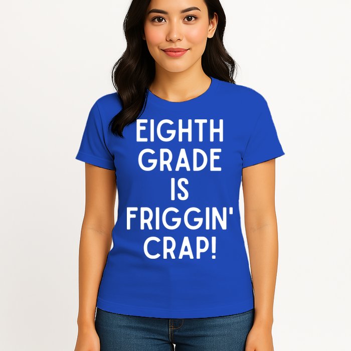Funny Eighth Grade Is Friggin Crap Womens T-Shirt