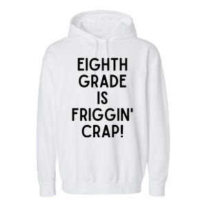 Funny Eighth Grade Is Friggin Crap Garment-Dyed Fleece Hoodie