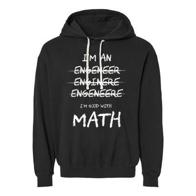 Funny Engineer Good With Math Bad At Spelling Engineering Garment-Dyed Fleece Hoodie