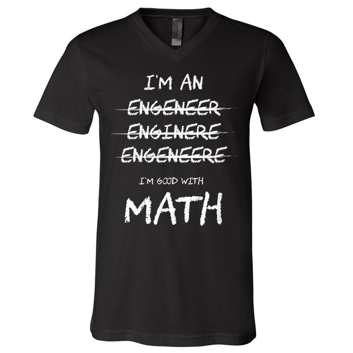 Funny Engineer Good With Math Bad At Spelling Engineering V-Neck T-Shirt