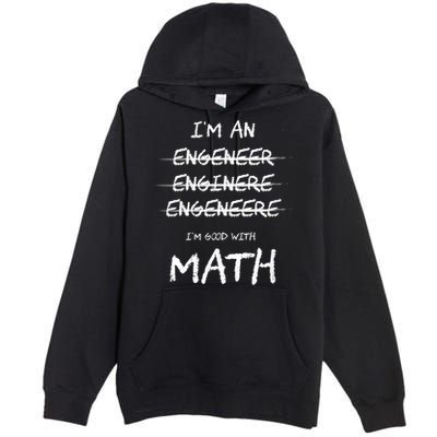 Funny Engineer Good With Math Bad At Spelling Engineering Premium Pullover Hoodie