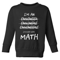 Funny Engineer Good With Math Bad At Spelling Engineering Toddler Sweatshirt