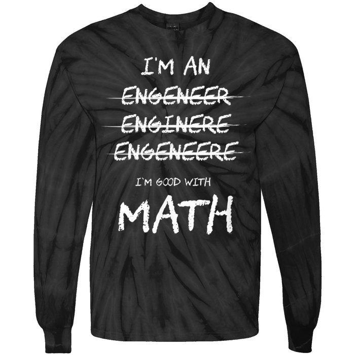 Funny Engineer Good With Math Bad At Spelling Engineering Tie-Dye Long Sleeve Shirt