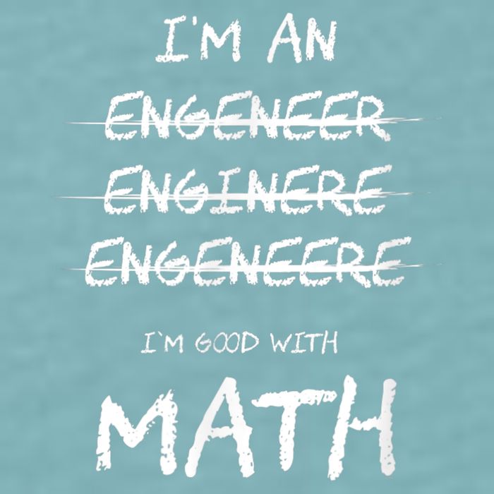 Funny Engineer Good With Math Bad At Spelling Engineering Sueded Cloud Jersey T-Shirt