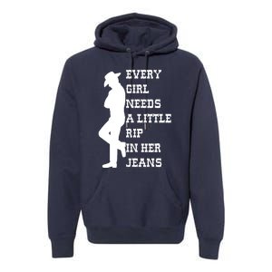 Funny Every Girl Needs A Little Rip In Her Jeans Meme Every Girl Needs A Little Premium Hoodie