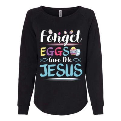 Forget Eggs Give Me Jesus Religious Easter Meaningful Gift Womens California Wash Sweatshirt