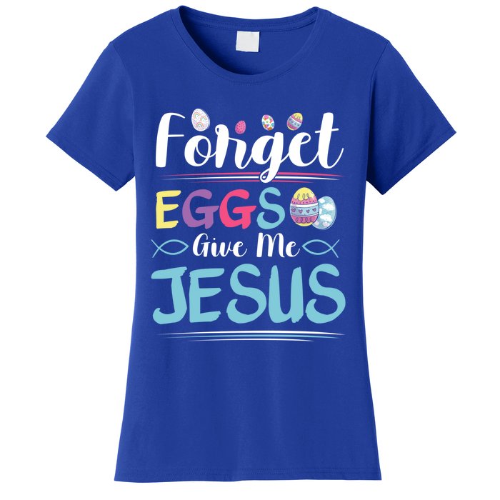 Forget Eggs Give Me Jesus Religious Easter Meaningful Gift Women's T-Shirt