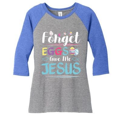 Forget Eggs Give Me Jesus Religious Easter Meaningful Gift Women's Tri-Blend 3/4-Sleeve Raglan Shirt