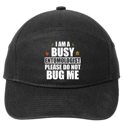 Funny Entomology Gift For Bug Lover I Am A Busy Entomologist 7-Panel Snapback Hat