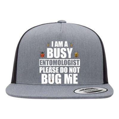 Funny Entomology Gift For Bug Lover I Am A Busy Entomologist Flat Bill Trucker Hat