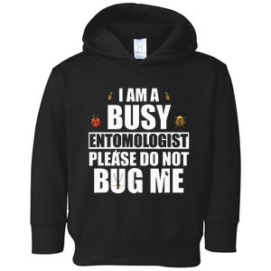 Funny Entomology Gift for Bug Lover I Am A Busy Entomologist Toddler Hoodie