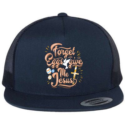 Forget Eggs Give Me Jesus Christian Easter Gift Print Great Gift Flat Bill Trucker Hat