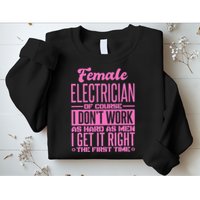 Female Electrician Get It Right The First Time Sweatshirt
