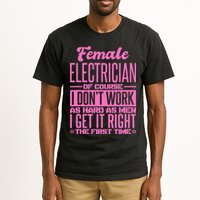 Female Electrician Get It Right The First Time Tall T-Shirt