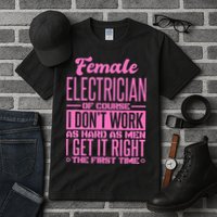Female Electrician Get It Right The First Time Tall T-Shirt